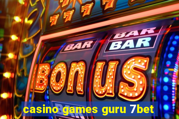 casino games guru 7bet